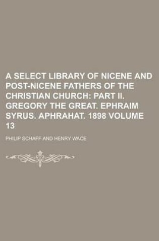 Cover of A Select Library of Nicene and Post-Nicene Fathers of the Christian Church Volume 13