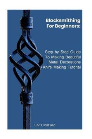 Cover of Blacksmithing For Beginners