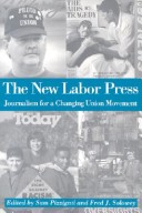 Book cover for The New Labor Press: Journalism for a Changing Union Movement
