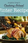 Book cover for Angela Gray's Cookery School: Winter Recipes