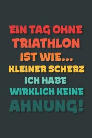 Cover of Ein Tag ohne Triathlon ist wie...