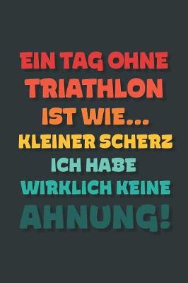 Book cover for Ein Tag ohne Triathlon ist wie...