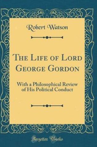 Cover of The Life of Lord George Gordon