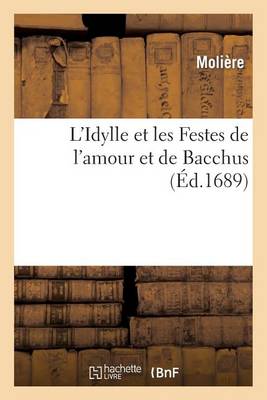Book cover for L'Idylle Et Les Festes de l'Amour Et de Bacchus, Pastorale Repr�sent�e