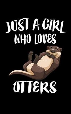 Book cover for Just A Girl Who Loves Otters