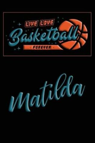 Cover of Live Love Basketball Forever Matilda