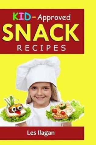 Cover of KID-Approved SNACK RECIPES