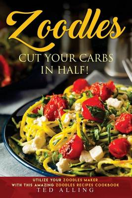 Book cover for Zoodles Cut Your Carbs in Half!