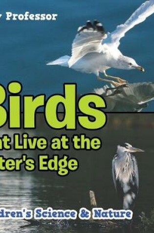 Cover of Birds That Live at the Water's Edge Children's Science & Nature