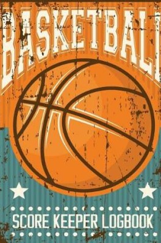 Cover of Basketball Score Keeper Logbook