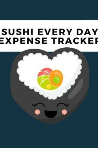 Cover of Sushi Every Day Expense Tracker