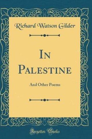 Cover of In Palestine: And Other Poems (Classic Reprint)