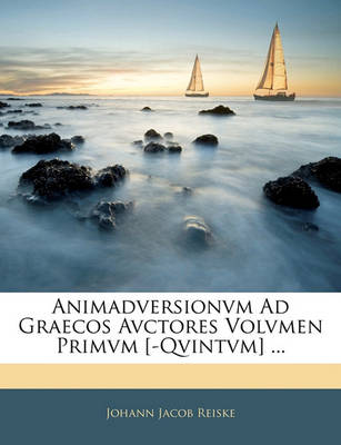 Book cover for Animadversionvm Ad Graecos Avctores Volvmen Primvm [-Qvintvm] ...