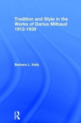 Cover of Tradition and Style in the Works of Darius Milhaud 1912-1939