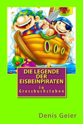 Book cover for Die Legende der Eisbeinpiraten in Grossbuchstaben