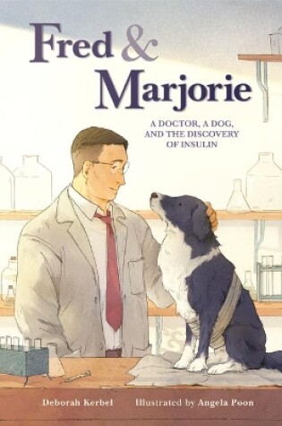 Cover of Fred & Marjorie: A Doctor, a Dog and the Discovery of Insulin