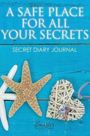 Cover of A Safe Place for All Your Secrets - Secret Diary Journal