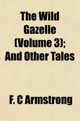 Book cover for The Wild Gazelle (Volume 3); And Other Tales