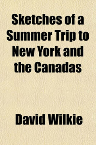 Cover of Sketches of a Summer Trip to New York and the Canadas