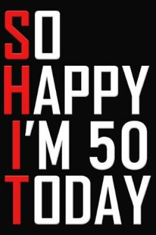 Cover of So Happy I'm 50 Today