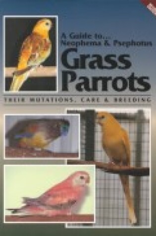 Cover of A Guide to Neophema & Psephotus Grass Parrots