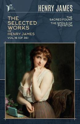 Cover of The Selected Works of Henry James, Vol. 16 (of 36)