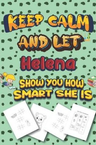 Cover of keep calm and let Helena show you how smart she is