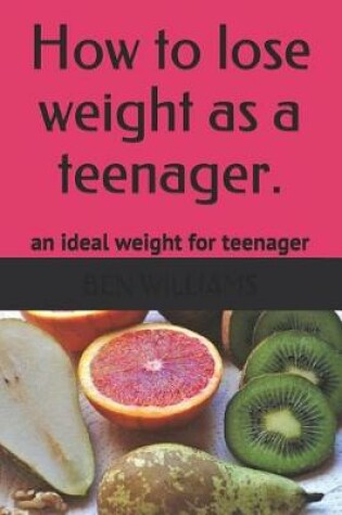 Cover of How to Lose Weight as a Teenager