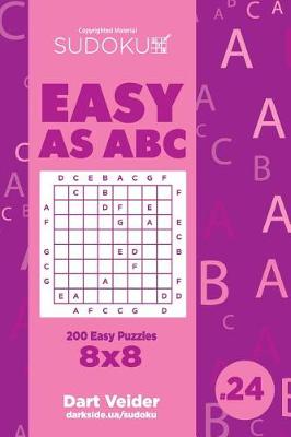 Cover of Sudoku Easy as ABC - 200 Easy Puzzles 8x8 (Volume 24)