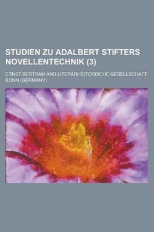 Cover of Studien Zu Adalbert Stifters Novellentechnik (3)