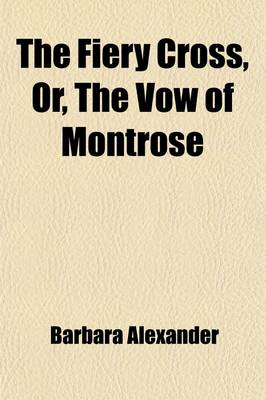 Book cover for The Fiery Cross, Or, the Vow of Montrose