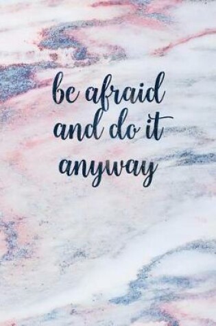 Cover of Be Afraid and Do It Anyway