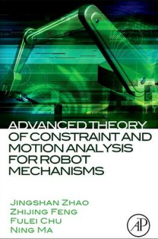 Cover of Advanced Theory of Constraint and Motion Analysis for Robot Mechanisms
