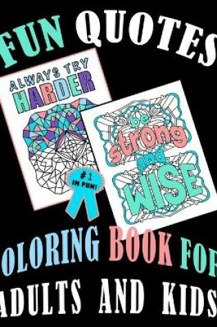 Cover of Fun Quotes Coloring Book For Adults And Kids