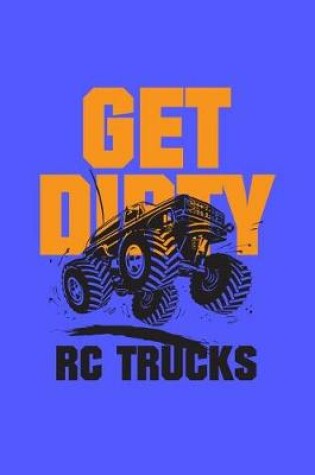 Cover of Get Dirty Rc Trucks