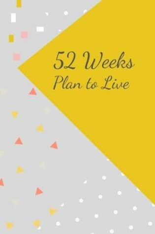 Cover of 52 Week PLAN TO LIVE