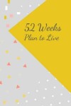 Book cover for 52 Week PLAN TO LIVE