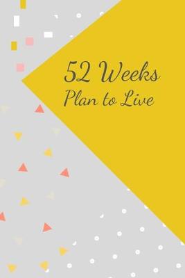 Book cover for 52 Week PLAN TO LIVE