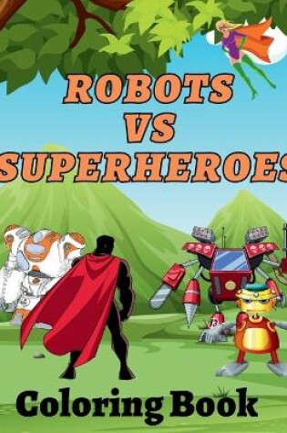 Cover of Robots Vs Superheroes Coloring Book