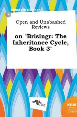 Cover of Open and Unabashed Reviews on Brisingr