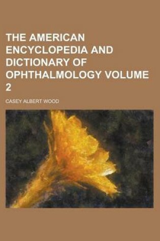 Cover of The American Encyclopedia and Dictionary of Ophthalmology (Volume 12)