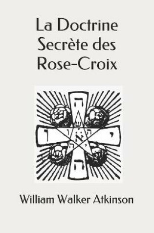 Cover of La Doctrine Secrete des Rose-Croix