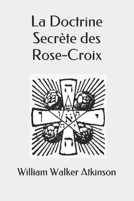 Book cover for La Doctrine Secrete des Rose-Croix