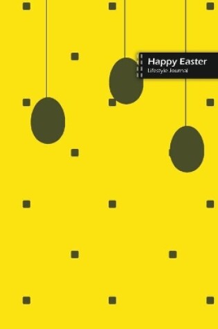 Cover of Happy Easter Lifestyle Journal, Blank Write-in Notebook, Dotted Lines, Wide Ruled, Size (A5) 6 x 9 In (Yellow)