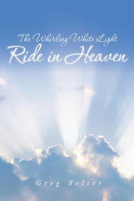 Book cover for The Whirling White Light Ride in Heaven