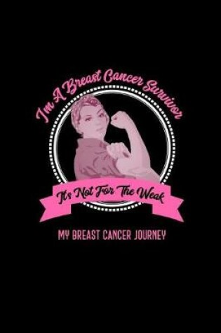 Cover of I'm a Breast Cancer Survivor It's Not for the Weak