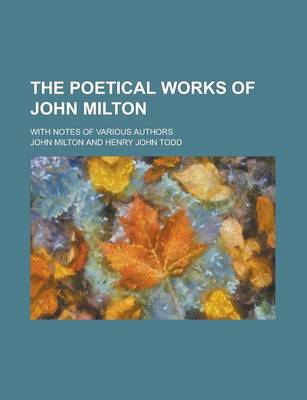 Book cover for The Poetical Works of John Milton; With Notes of Various Authors