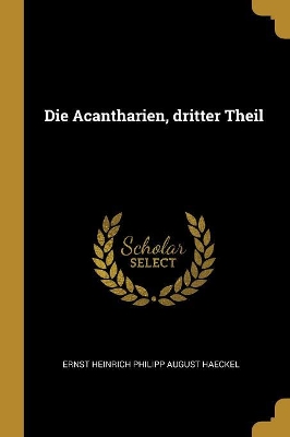 Book cover for Die Acantharien, dritter Theil