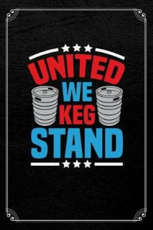 Cover of United We Keg Stand
