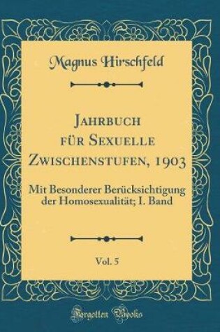 Cover of Jahrbuch Für Sexuelle Zwischenstufen, 1903, Vol. 5